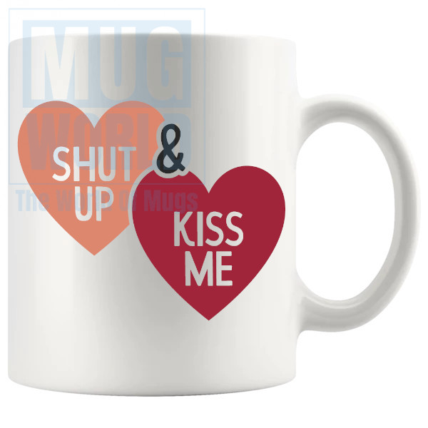 Shut Up And Kiss Me Mug