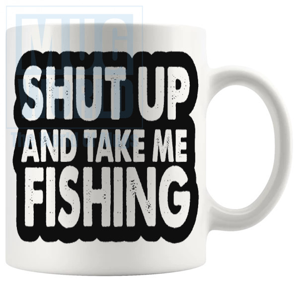 Shut Up And Take Me Fishing Mug v2