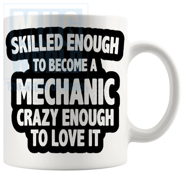 Skilled Enough To Become A Mechanic Mug Novelty Handmade Gifts