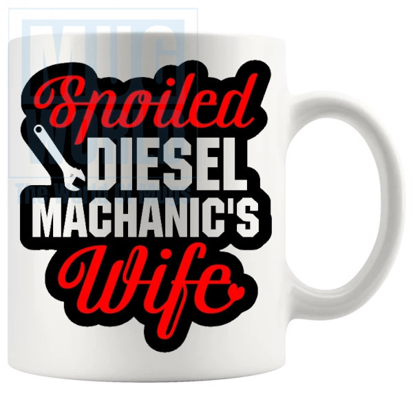 Spoiled Diesel Mechanics Wife Mug Novelty Handmade Gifts