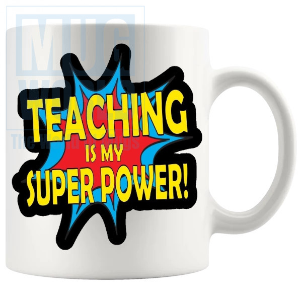 Teaching Is My Super Power Mug