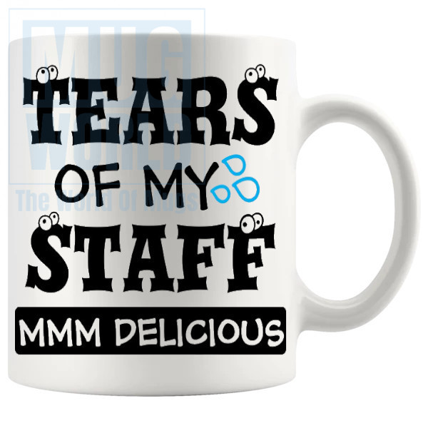 Tears Of My Staff Mug - Novelty Handmade Gifts