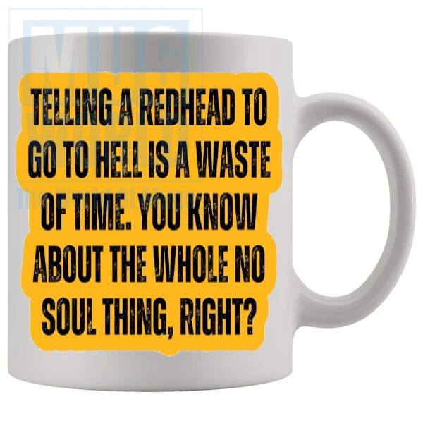 Telling A Redhead To Go To Hell Mug