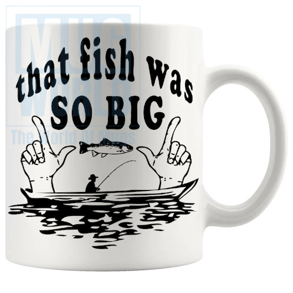 That Fish Was So Big Mug