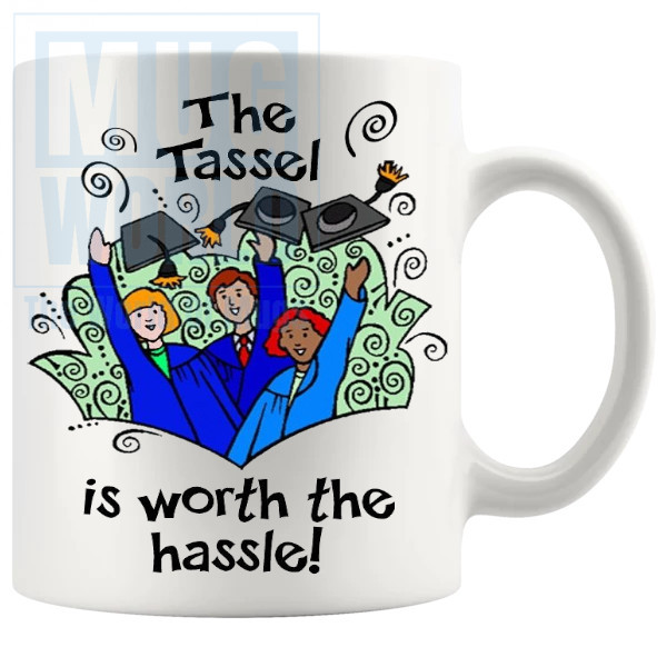 The Tassel Is Worth The Hassle Mug v2