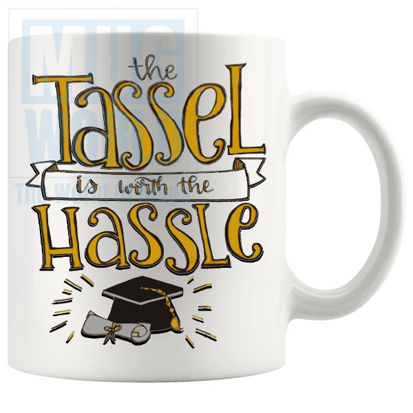 The Tassle Is Worth The Hassle Mug