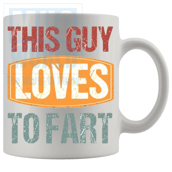 This Guy Loves To Fart Mug