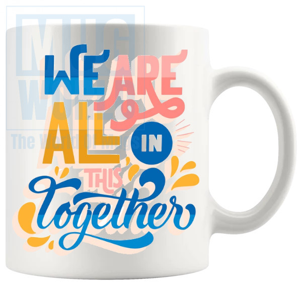 We Are All In This Together Mug