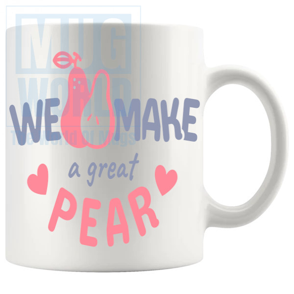 We Make A Great Pear Mug v1