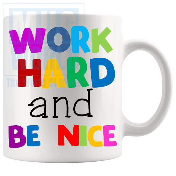 Work Hard And Be Nice Mug