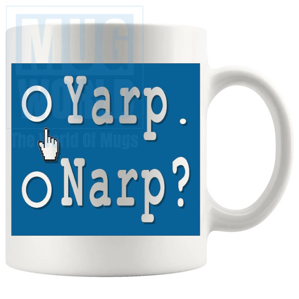 Yarp or Narp Mug