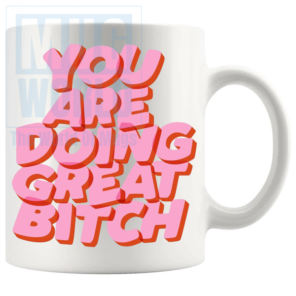 You Are Doing Great Bitch Mug in Pink