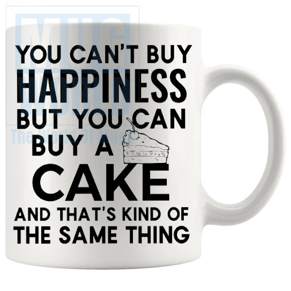 You Cant Buy Happiness But You Can Buy A Cake Mug