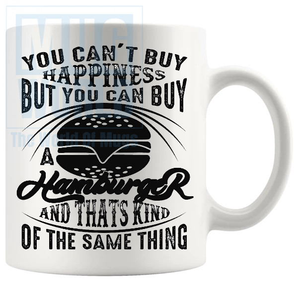 You Cant Buy Happiness But You Can Buy A Hamburger Mug