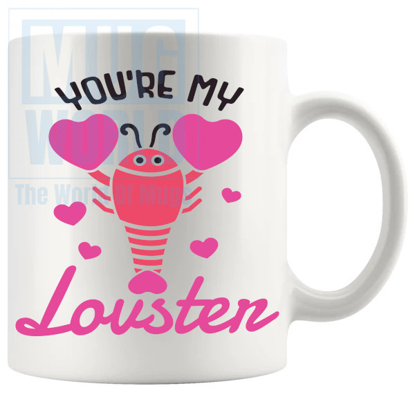 Youre My Lovster Mug