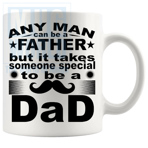 Any Man Can Be A Father Mug