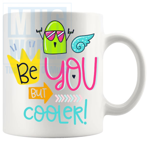 be you but cooler Mug