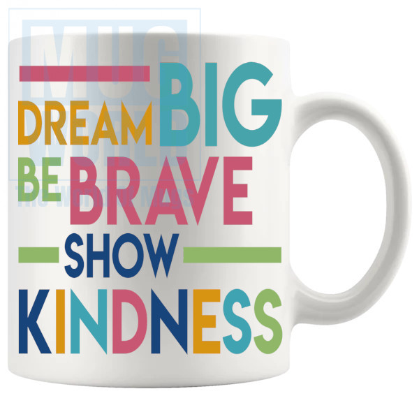 Dream Big Be Brave Mug