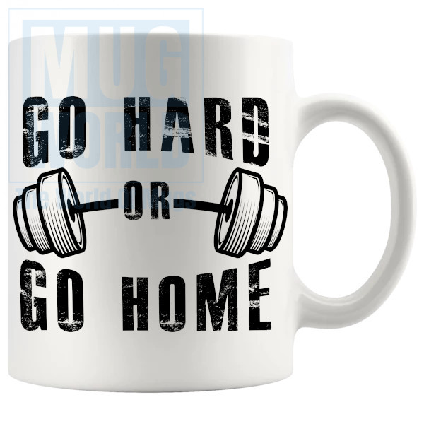 Go Hard Or Go Home Mug