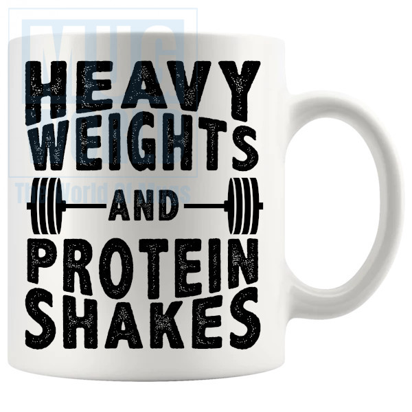 Heavy Weights And Protein Shakes Mug