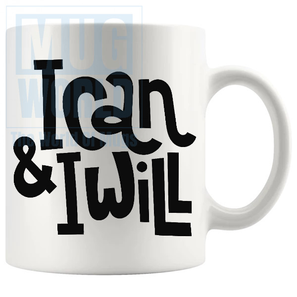 I Can And I Will Mug