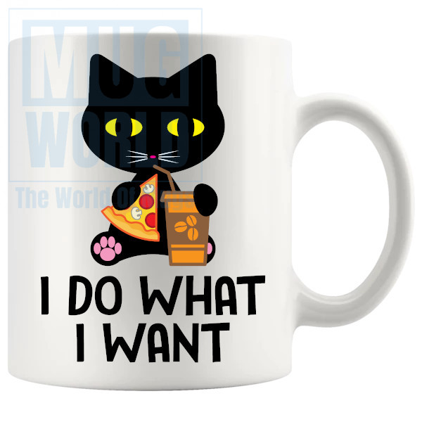 I Do What I Want Mug - Novelty Handmade Gifts