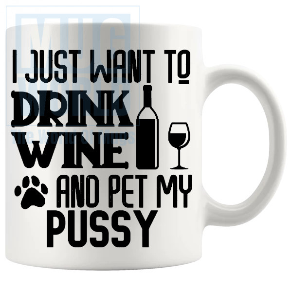 I Just Want To Pet My Pussy Mug