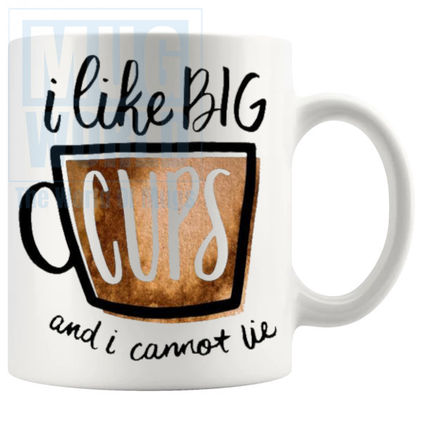 I Like Big Cups Mug