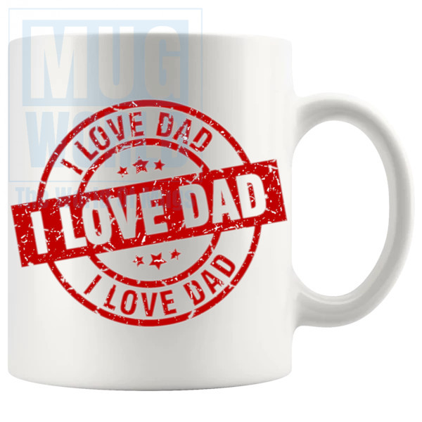 I Love Dad Mug