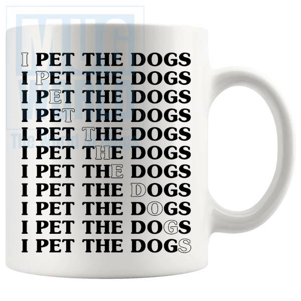 I Pet The Dogs Mug