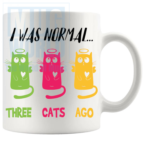 I Was Normal 3 Cats Ago Mug - Novelty Handmade Gifts