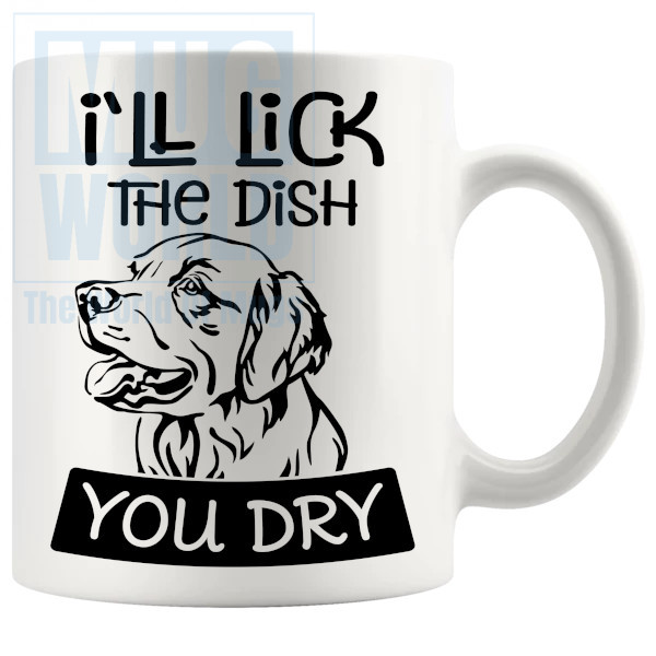 I'll Lick The Dish You Dry Mug