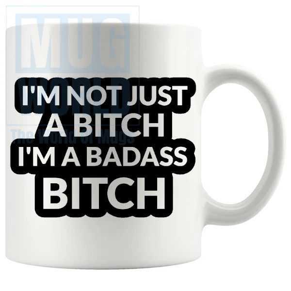 Im Not Just A Bitch Mug