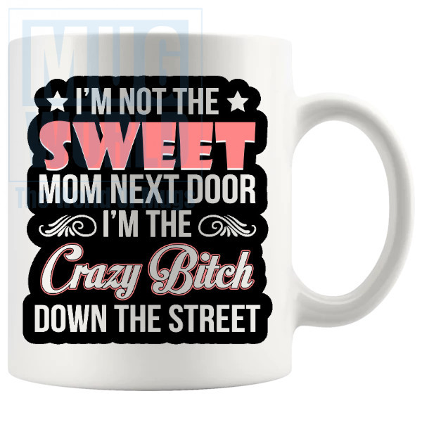 Im Not The Sweet Mom Next Door Mug