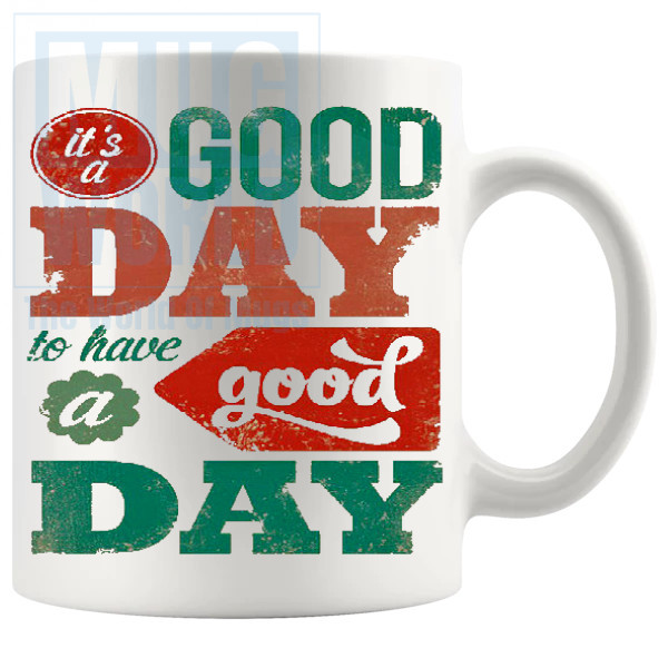 Its A Good Day Mug