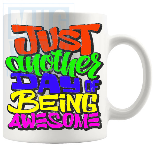 Just Another Day Of Being Awesome 2 Mug