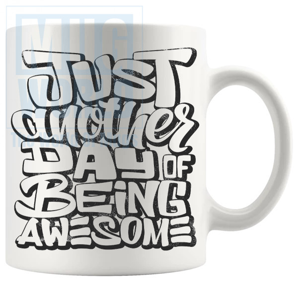 Just Another Day Of Being Awesome Mug