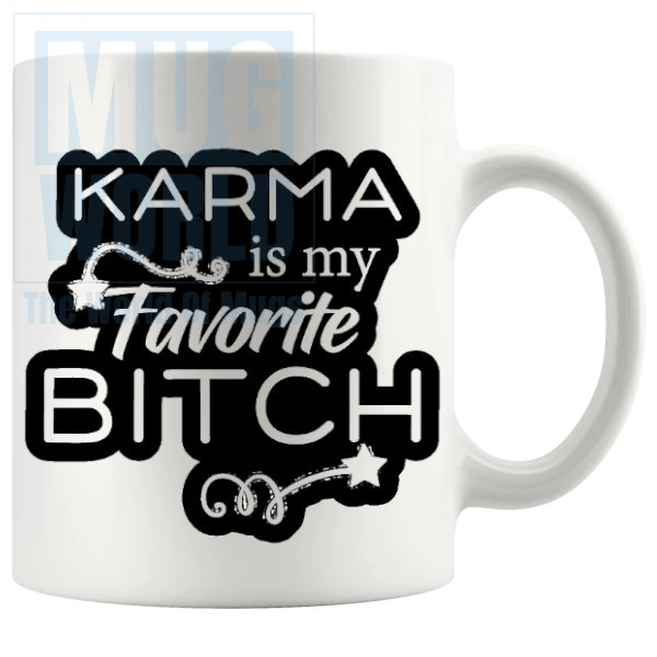 Karma Is My Favourite Bitch Mug