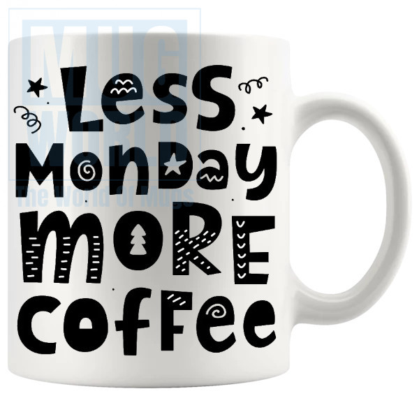 Less Monday More Coffee Mug