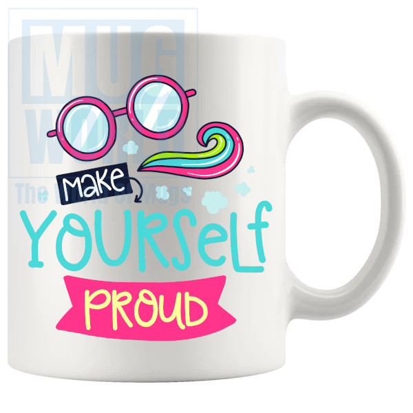 Make Yourself Proud Mug