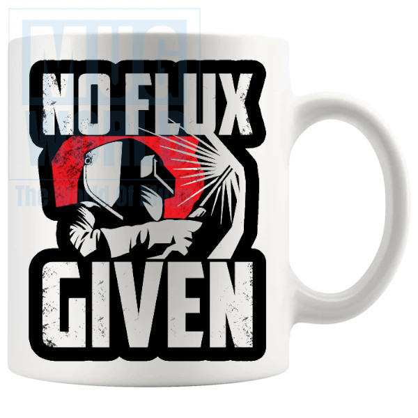 No Flux Given Mug - Novelty Handmade Gifts