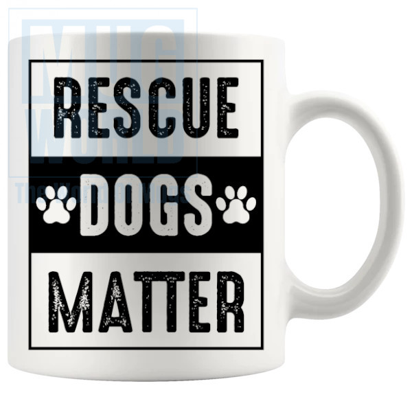 Rescue Dogs Matter Mug