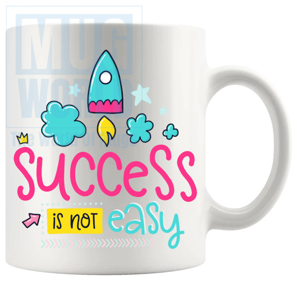 Success Is Not Easy Mug