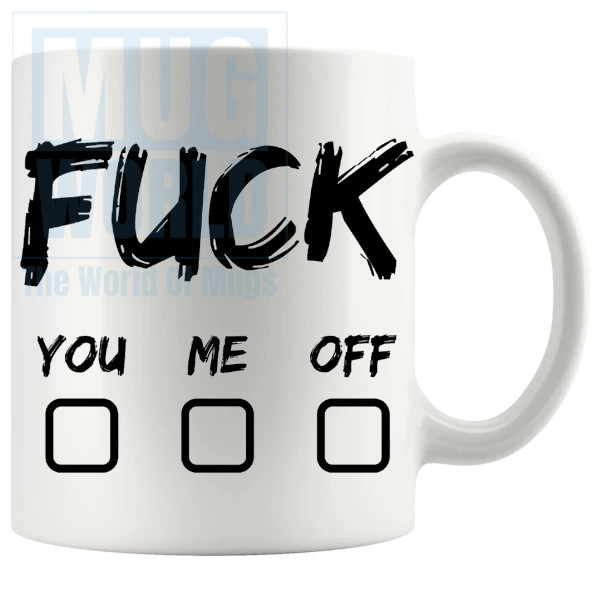 F#ck You Me Off Mug