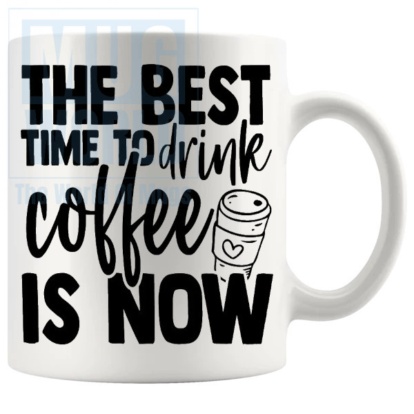 The Best Time To Drink Coffee Mug