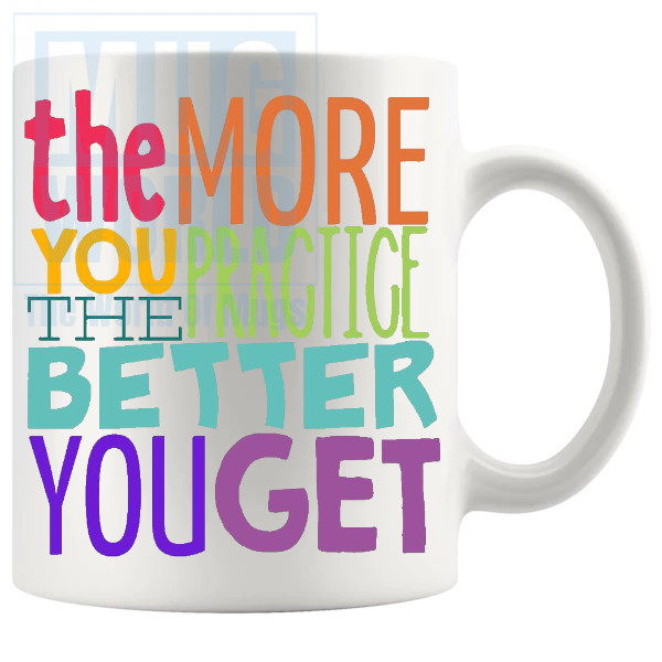 The More You Practice Mug