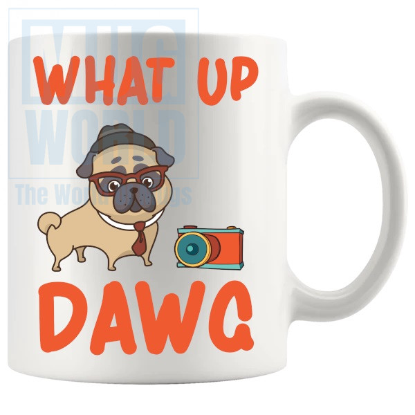 What Up Dawg Mug