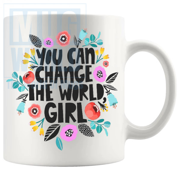 You Can Change The World Girl Mug