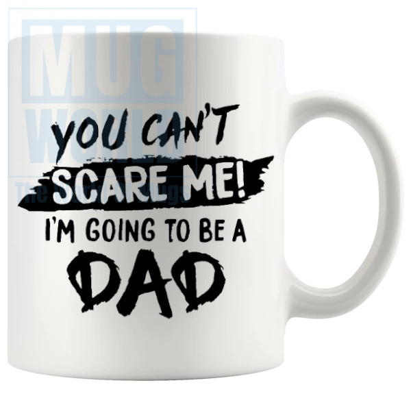 You Cant Scare Me Mug