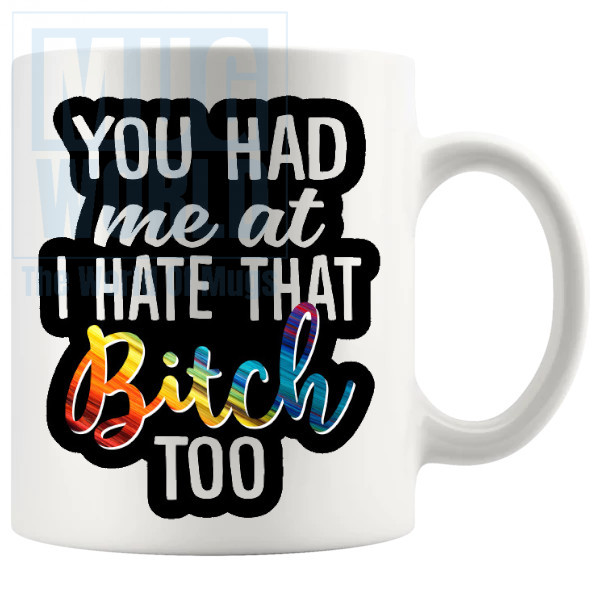 You Had Me At Bitch Mug